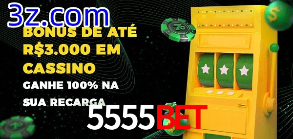 5555BET melhor bônus de depósito